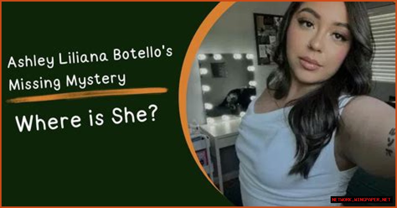 Unraveling The Mystery: The Case Of Ashley Liliana Botello Missing